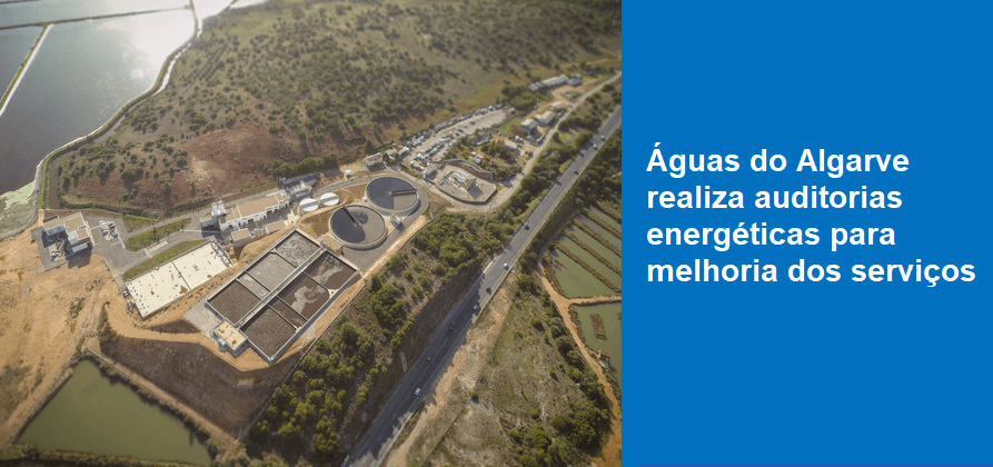 Águas do Algarve realiza auditorias energéticas para melhoria dos serviços