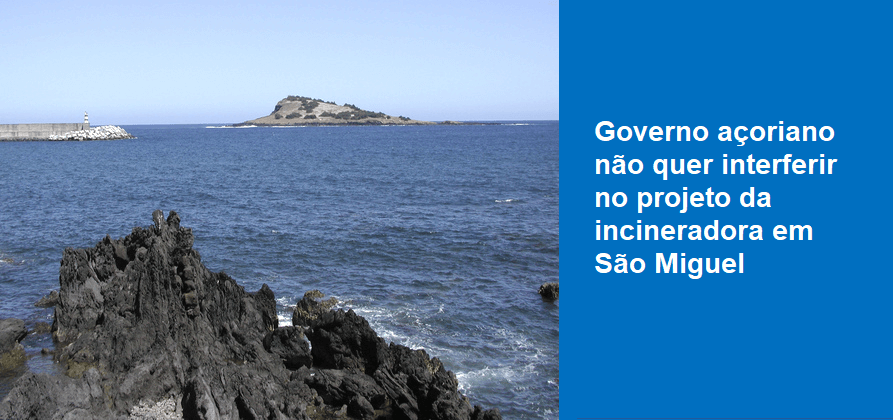 Governo açoriano não quer interferir no projeto da incineradora em São Miguel 