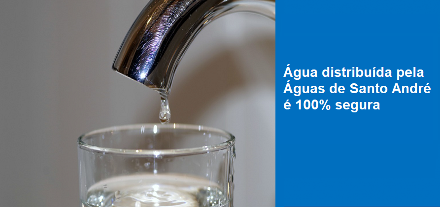 Água distribuída pela Águas de Santo André é 100% segura