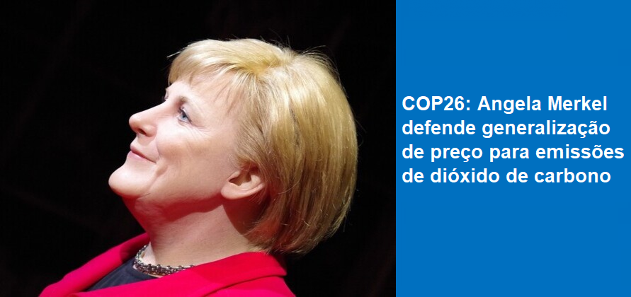 COP26: Angela Merkel defende generalização de preço para emissões de dióxido de carbono