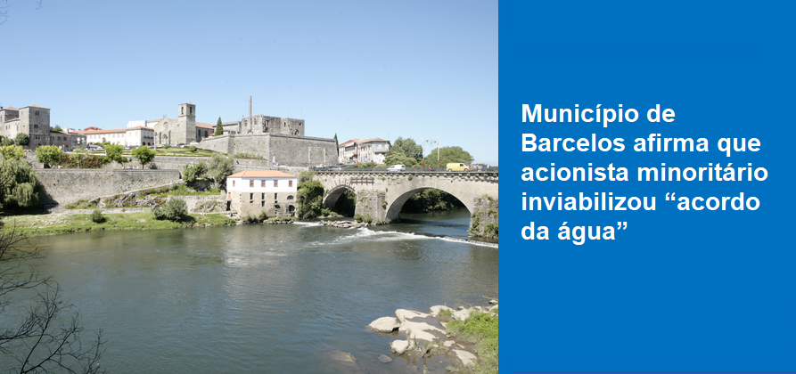 Município de Barcelos afirma que acionista minoritário inviabilizou “acordo da água”