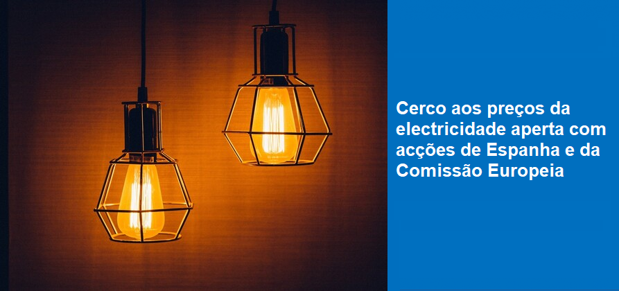 Cerco aos preço da eletricidade aperta com ações de Espanha e da Comissão Europeia