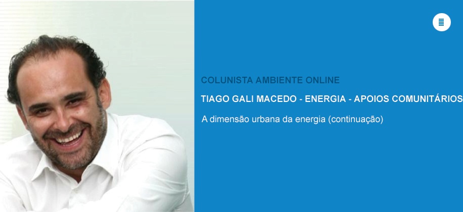 Colunista Tiago Gali Macedo (Energia - Apoios Comunitários): A dimensão urbana da Energia (cont.)