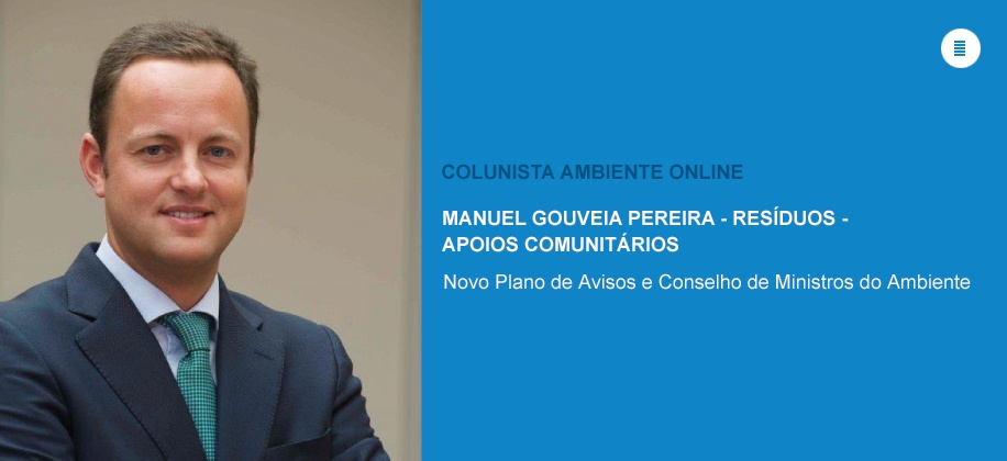 Colunista Manuel Gouveia Pereira (Resíduos): Novo Plano de Avisos e Conselho de Ministros do Ambiente