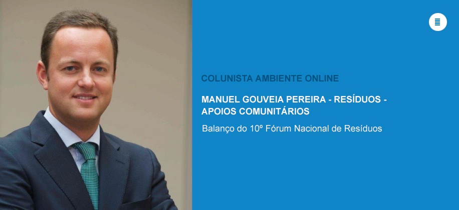 Colunista Manuel Gouveia Pereira (Resíduos-Apoios Comunitários): Balanço do 10.º Fórum de Resíduos