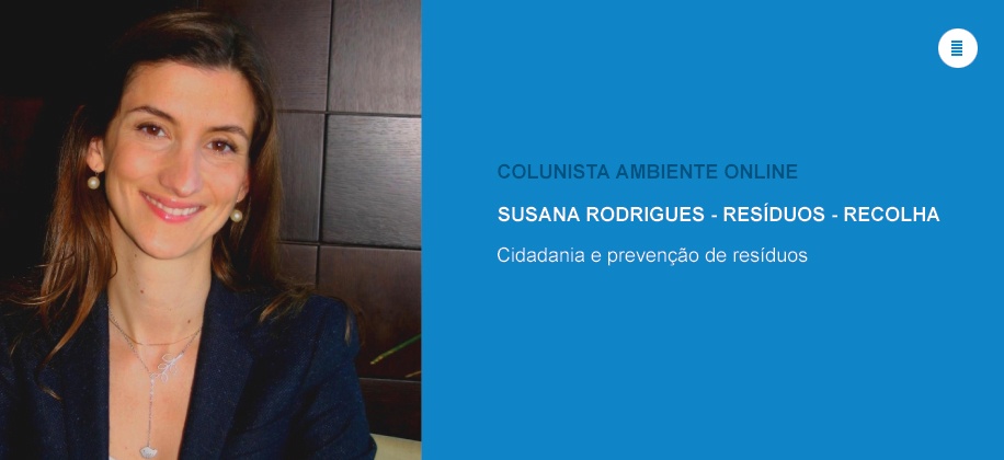 Colunista Susana Rodrigues (Resíduos - Recolha): Cidadania e prevenção de resíduos