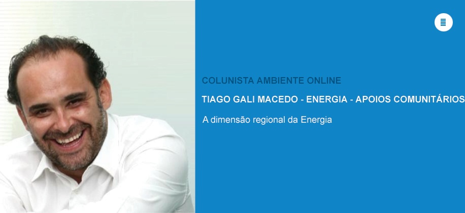 Colunista Tiago Gali Macedo (Energia-Apoios Comunitários): A dimensão regional da Energia