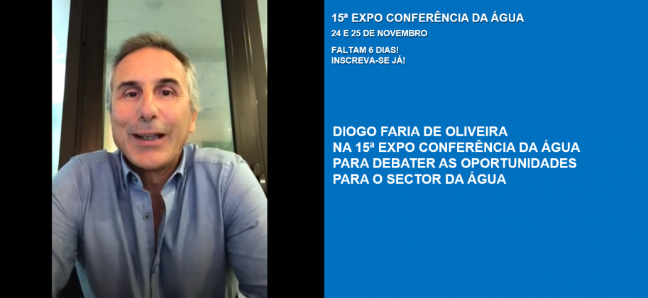 Diogo Faria de Oliveira na 15ª Expo Conferência da Água para debater as Oportunidades para o Sector da Água