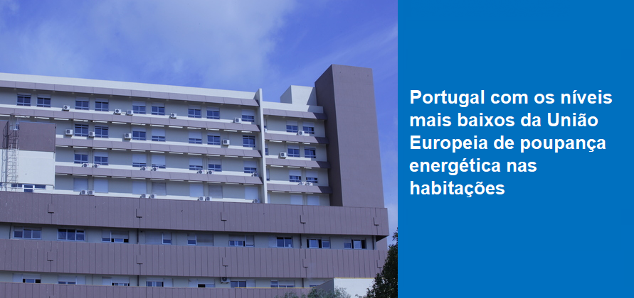 Portugal com os níveis mais baixos da União Europeia de poupança energética nas habitações