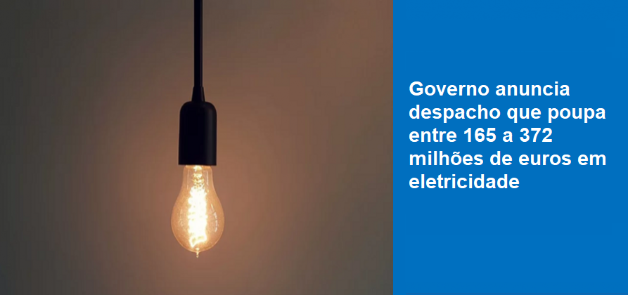 Governo anuncia despacho que poupa entre 165 a 372 milhões de euros em eletricidade