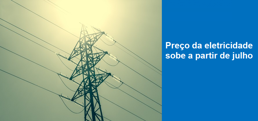 Preço da eletricidade sobe a partir de julho