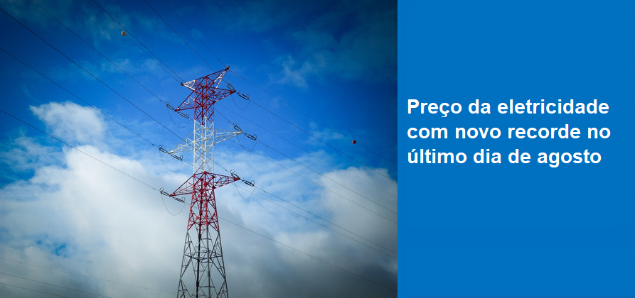 Preço da eletricidade com novo recorde no último dia de agosto