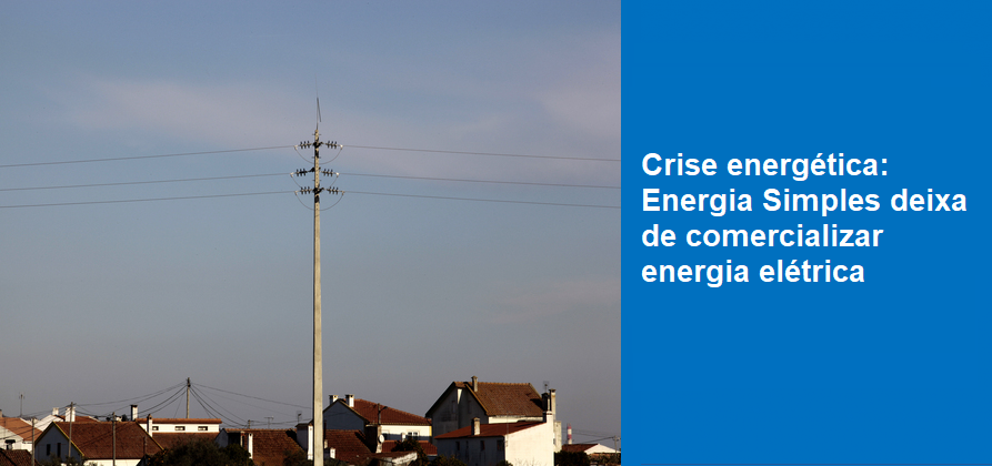 Crise energética: Energia Simples deixa de comercializar energia elétrica