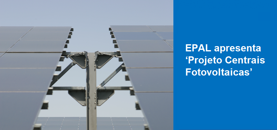  EPAL apresenta ‘Projeto Centrais Fotovoltaicas’ 