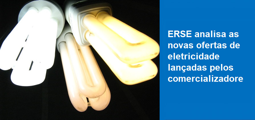 ERSE analisa as novas ofertas de eletricidade lançadas pelos comercializadores