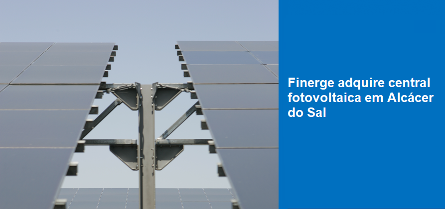 Finerge adquire central fotovoltaica em Alcácer do Sal
