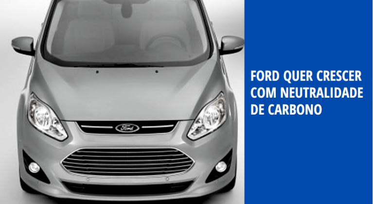 Ford quer crescer com neutralidade de carbono