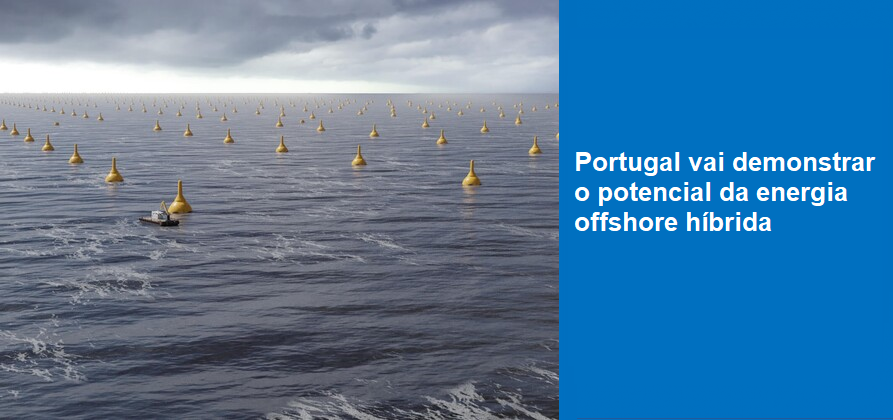Portugal vai demonstrar o potencial da energia offshore híbrida