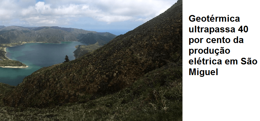Geotérmica ultrapassa 40 por cento da produção elétrica em São Miguel