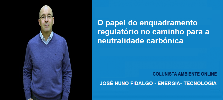 José Nuno Fidalgo: O papel do enquadramento regulatório no caminho para a neutralidade carbónica