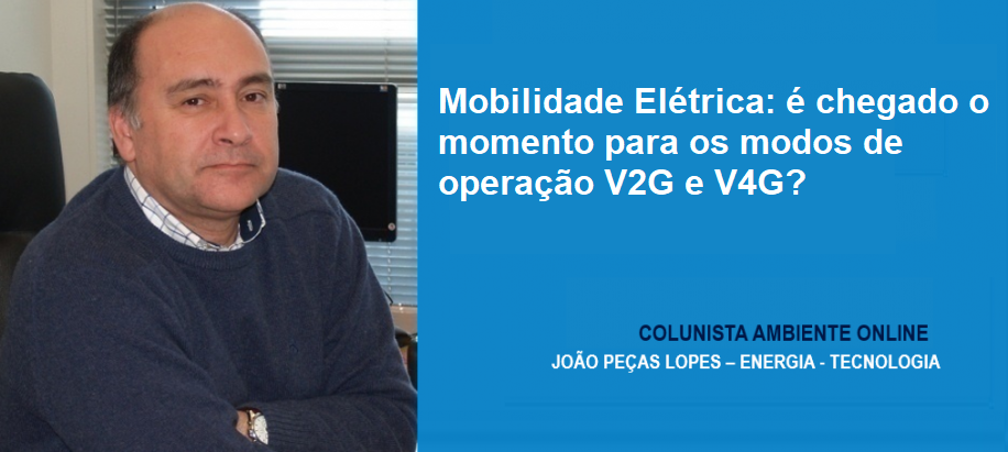 João Peças Lopes: Mobilidade Elétrica: é chegado o momento para os modos de operação V2G e V4G?