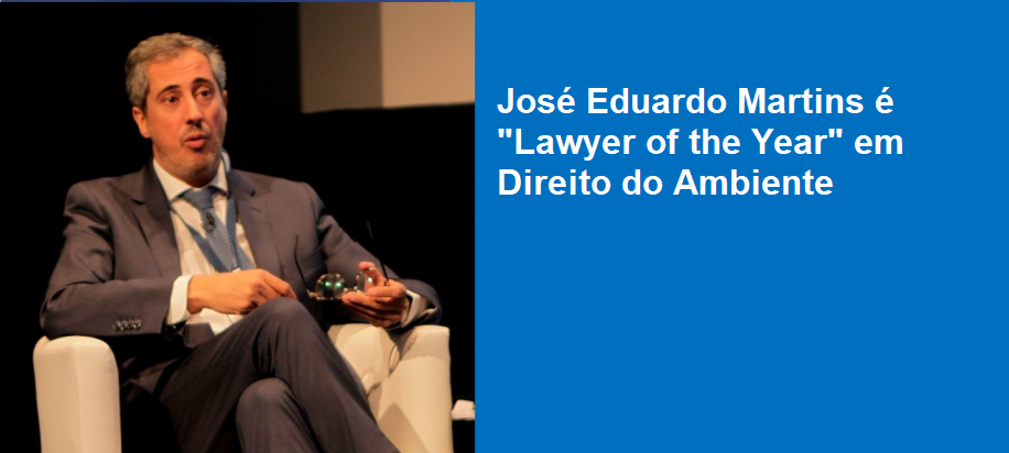José Eduardo Martins é “Lawyer of the Year” em Direito do Ambiente