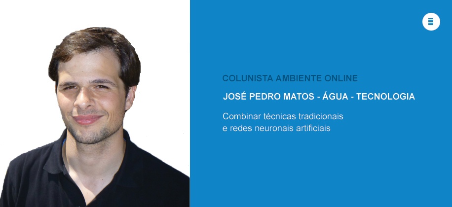 Colunista José Matos (Água - Tecnologia): Combinar técnicas tradicionais e redes neuronais artificiais