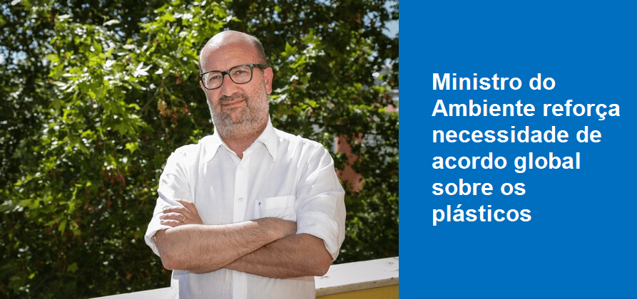 Matos Fernandes reforça necessidade de acordo global sobre plásticos