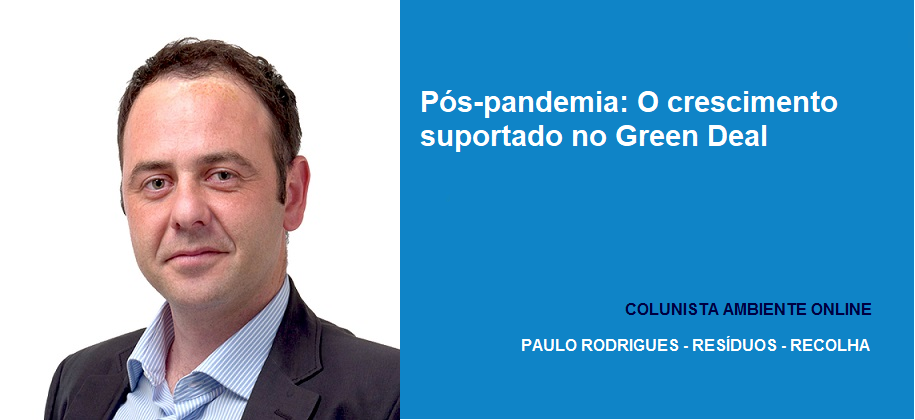 Paulo Rodrigues (Resíduos): Pós-Pandemia: O Crescimento Suportado no Green Deal