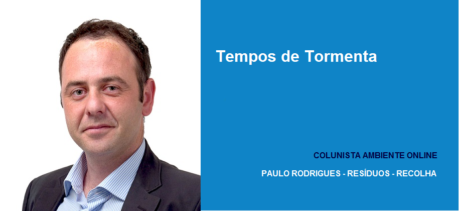 Paulo Rodrigues (Resíduos - Recolha): Tempos de Tormenta