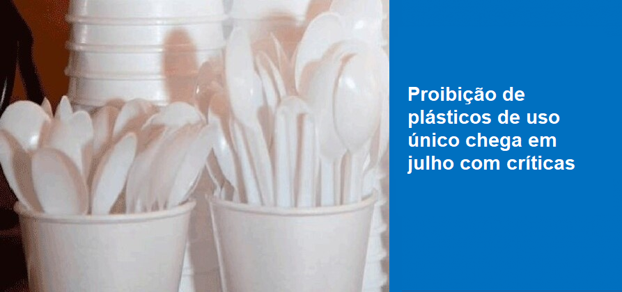 Proibição de plásticos de uso único chega em julho com críticas