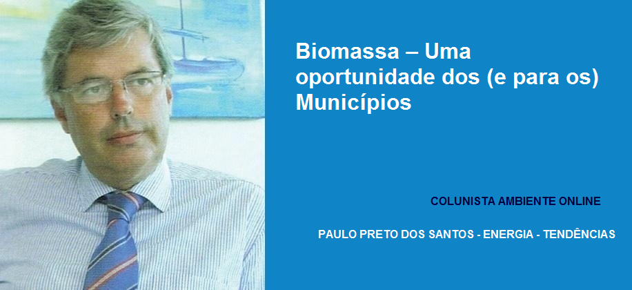 Paulo Preto dos Santos (Energia-Tendências): Biomassa – Uma oportunidade dos (e para os) Municípios