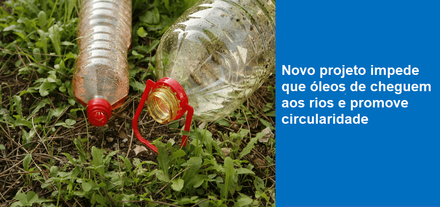 Novo projeto impede óleos de chegar aos rios e promove circularidade