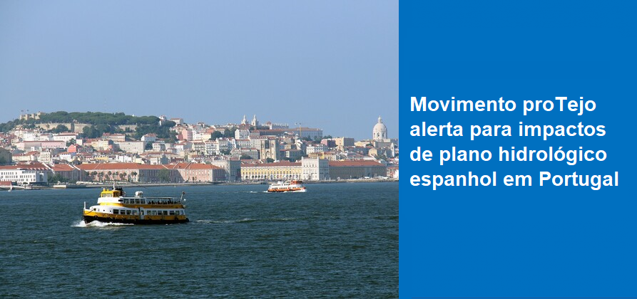 Movimento proTejo alerta para impactos de plano hidrológico espanhol em Portugal