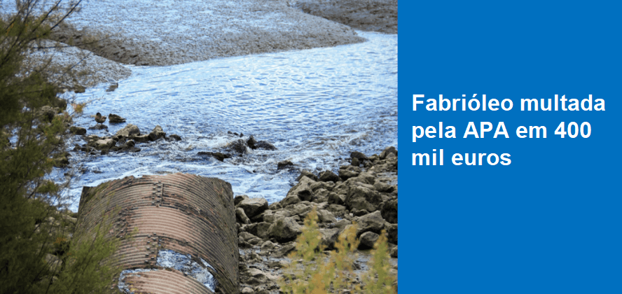 Fabrióleo multada pela APA em 400 mil euros