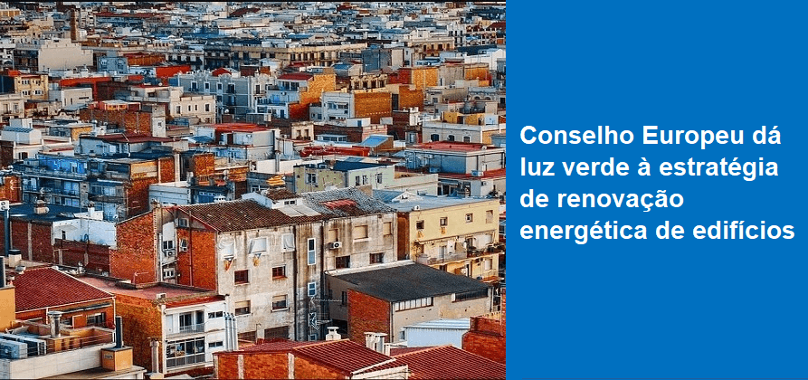 Conselho Europeu dá luz verde à estratégia de renovação energética de edifícios 