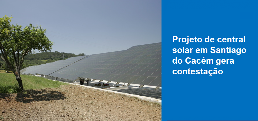 Projeto de central solar em Santiago do Cacém gera contestação