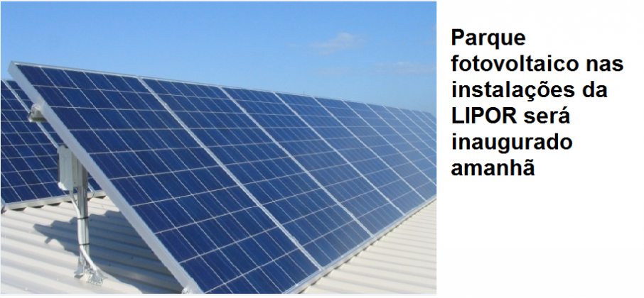Parque fotovoltaico nas instalações da LIPOR será inaugurado amanhã