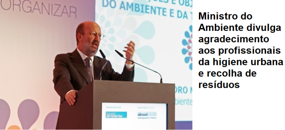 Ministro do Ambiente divulga agradecimento aos profissionais da higiene urbana e recolha de resíduos (com vídeo)