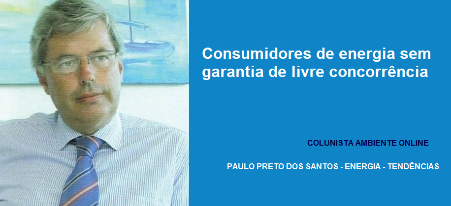 Paulo Preto dos Santos (Energia): Consumidores de energia sem garantia de livre concorrência 