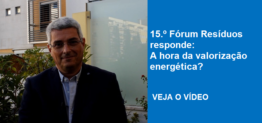 15.º Fórum Resíduos responde: A hora da valorização energética?