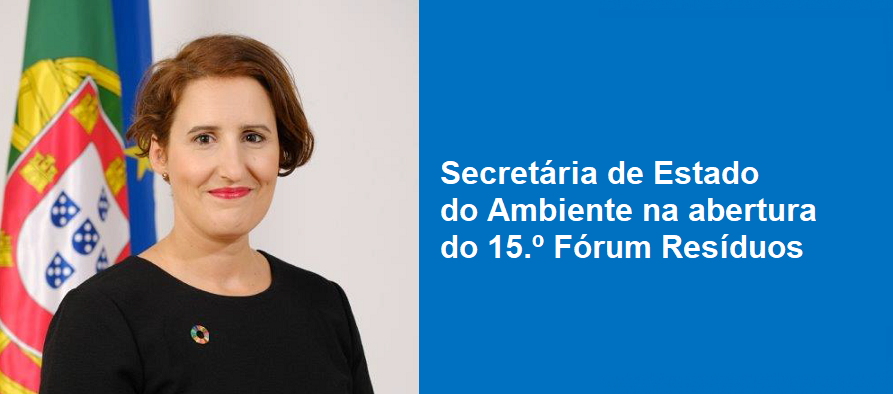 Secretária de Estado do Ambiente na abertura do 15.º Fórum Resíduos