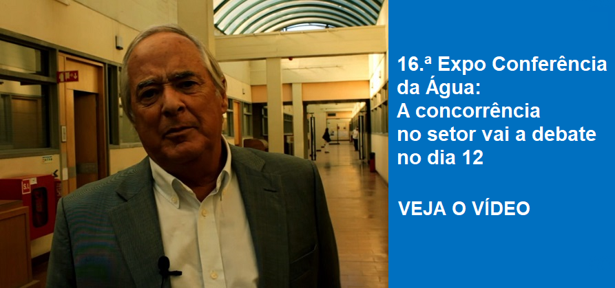 16.ª Expo Conferência da Água: A concorrência no setor vai a debate no dia 12