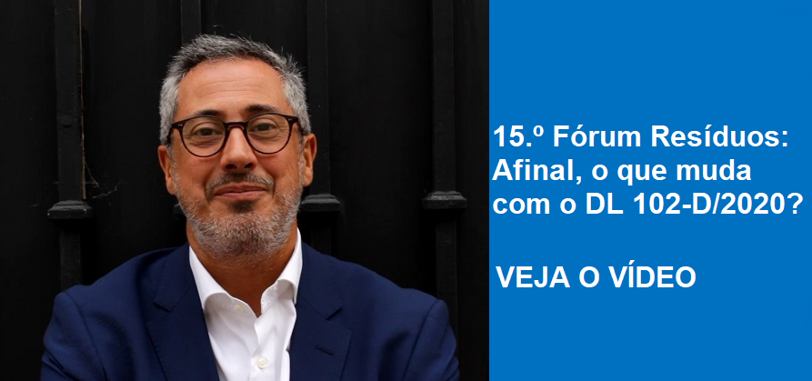 15.º Fórum Resíduos: Afinal, o que muda com o DL 102-D/2020?
