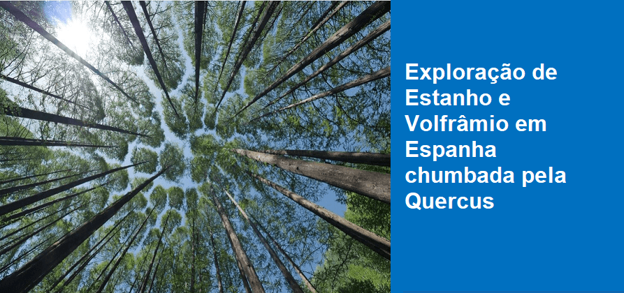 Exploração de Estanho e Volfrâmio em Espanha chumbada pela Quercus