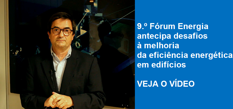 9.º Fórum Energia antecipa desafios à melhoria da eficiência energética em edifícios