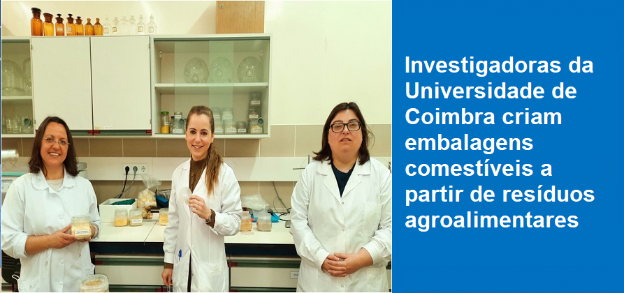 Investigadoras da Universidade de Coimbra criam embalagens comestíveis a partir de resíduos agroalimentares 