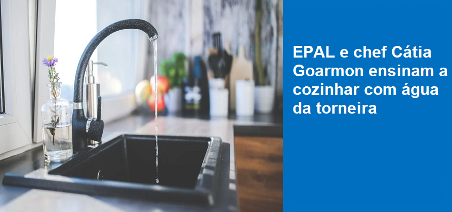 EPAL e chef Cátia Goarmon ensinam a cozinhar com água da torneira