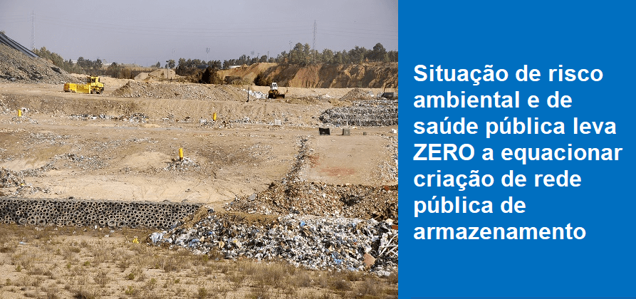 Situação de risco ambiental e de saúde pública leva ZERO a equacionar criação de rede pública de armazenamento