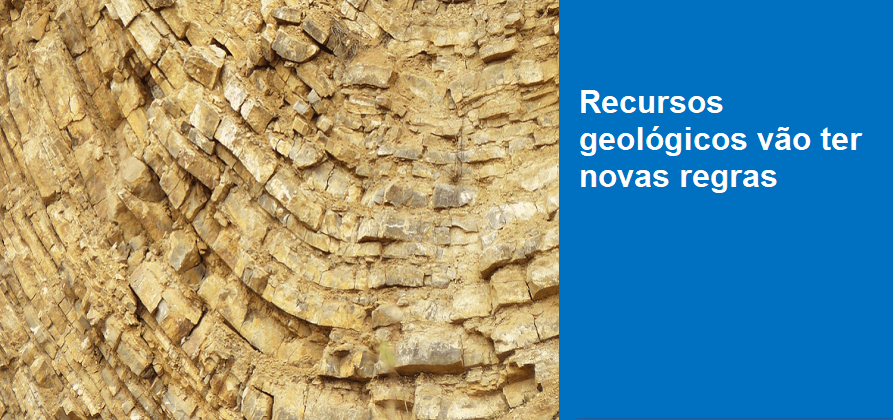 Recursos geológicos vão ter novas regras